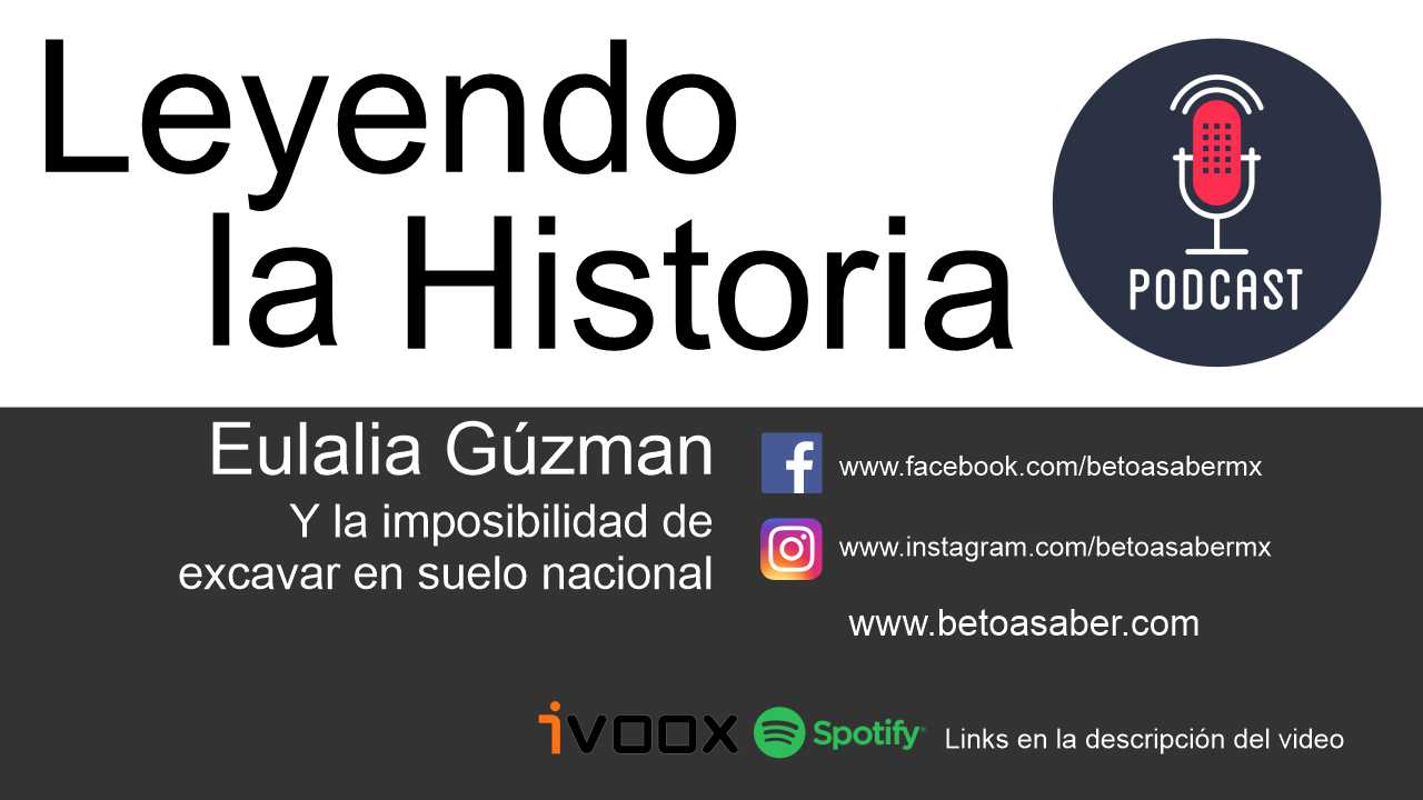 Eulalia Guzmán y la imposibilidad de excavar en suelo nacional